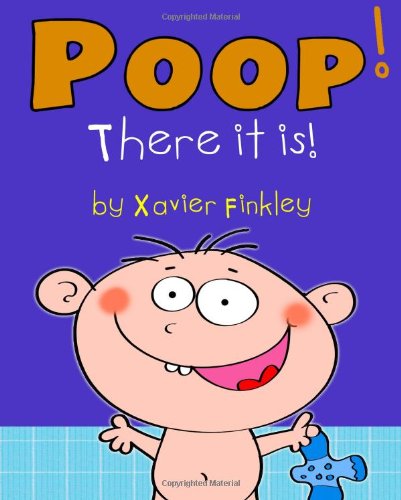 Poop! There it is!: A Silly Potty Training Book for Children Ages Baby-3