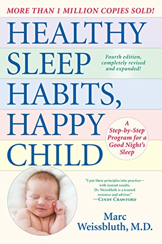 Healthy Sleep Habits, Happy Child: A Step-by-Step Program for a Good Night’s Sleep