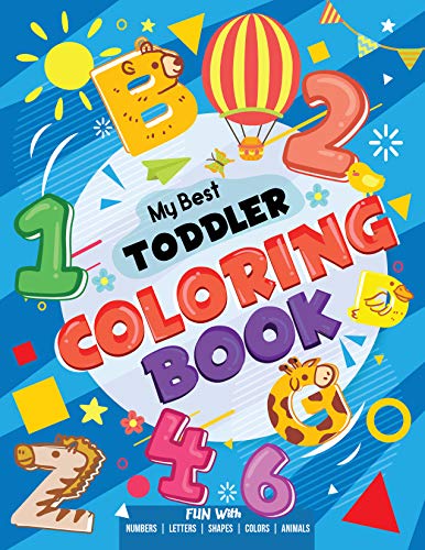 My Best Toddler Coloring Book – Fun with Numbers, Letters, Shapes, Colors, Animals: Big Activity Workbook for Toddlers & Kids
